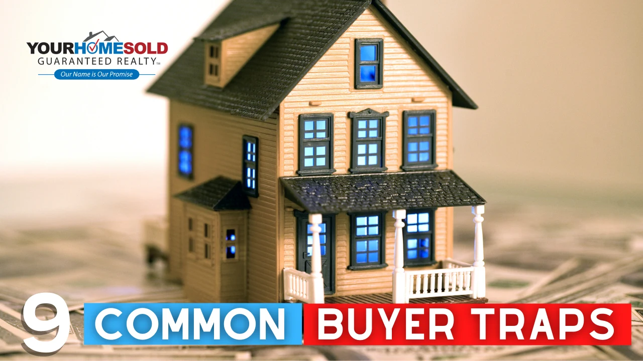 How to Avoid 9 Common Buyer Traps BEFORE Buying a Home