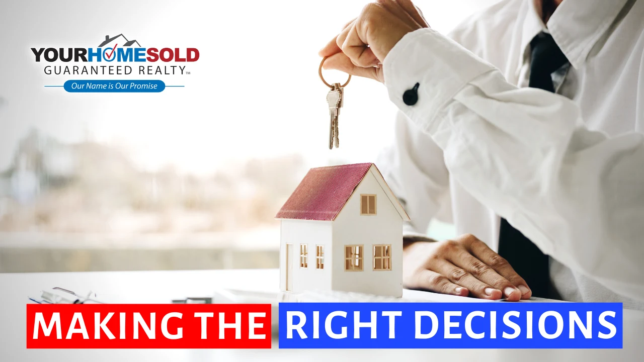 BUYING A HOME AND MAKING THE RIGHT DECISIONS